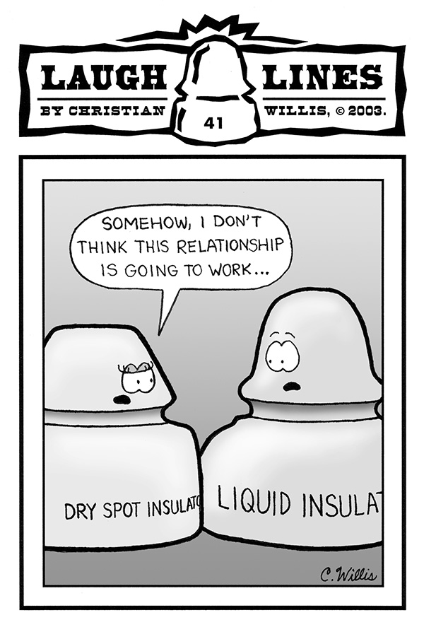 Laugh Lines 41: Dry Spot / Liquid Insulator Relationship